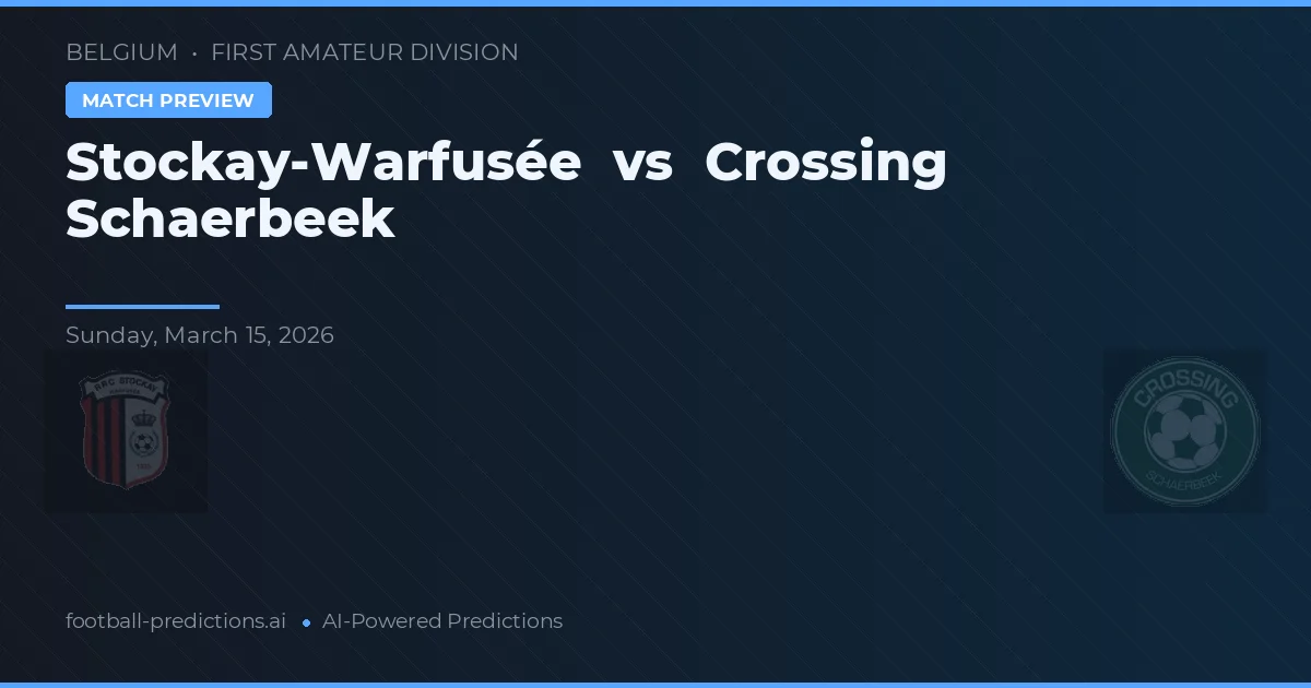 Stockay-Warfusée vs Cruce Schaerbeek — pronóstico y previa del partido