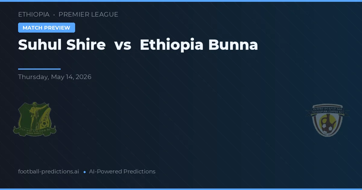 Suhul Shire vs Ethiopia Bunna — pronóstico y previa del partido