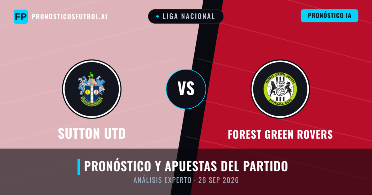 Sutton Utd vs Forest Green Rovers — pronóstico y previa del partido