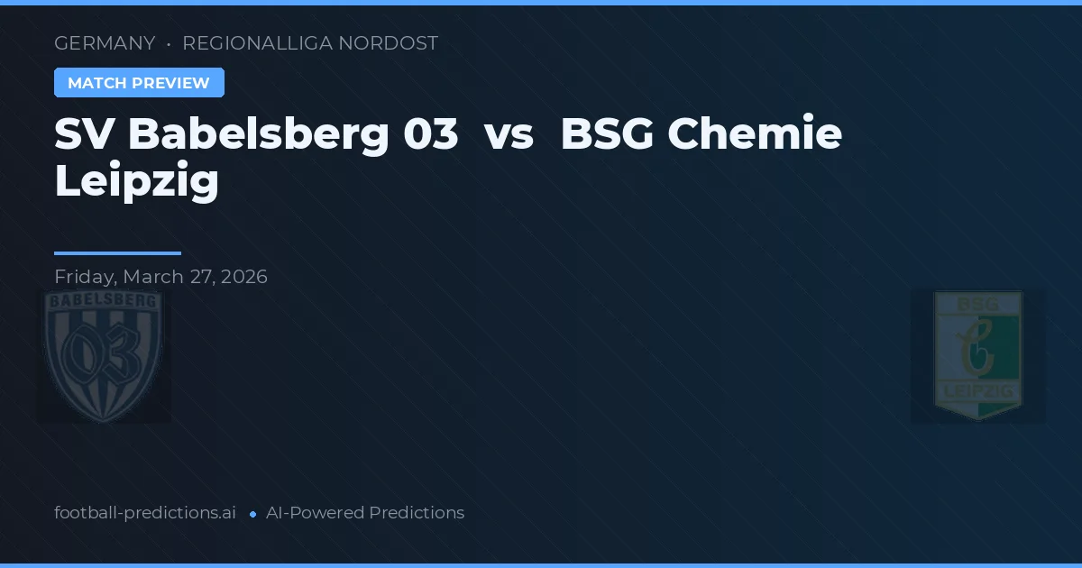 SV Babelsberg 03 vs BSG Chemie Leipzig — pronóstico y previa del partido