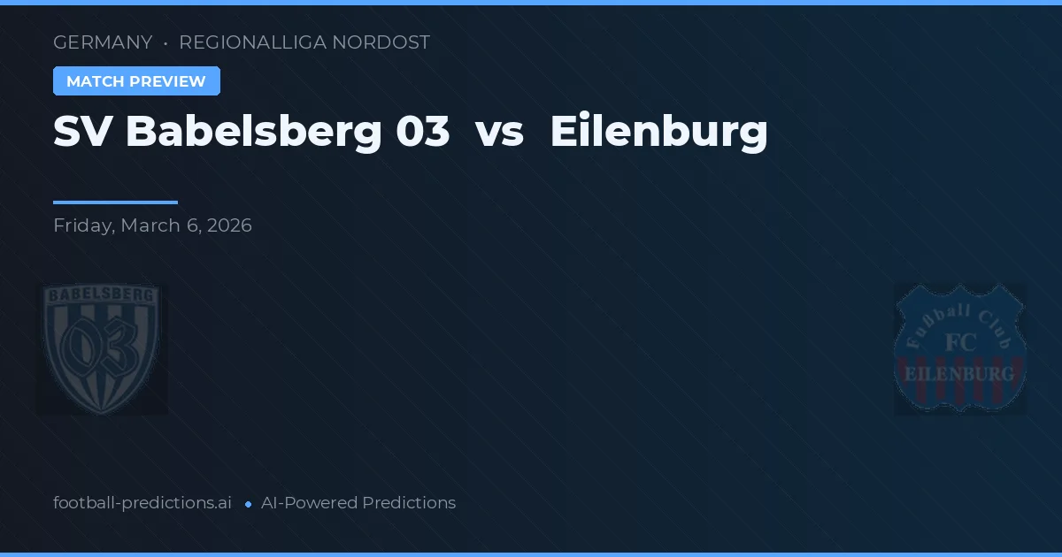 SV Babelsberg 03 vs Eilenburg — pronóstico y previa del partido