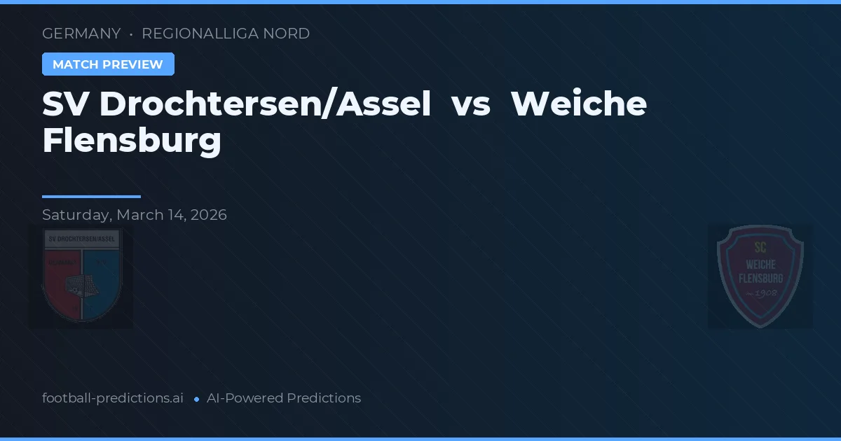 SV Drochtersen/Assel vs Weiche Flensburg — pronóstico y previa del partido