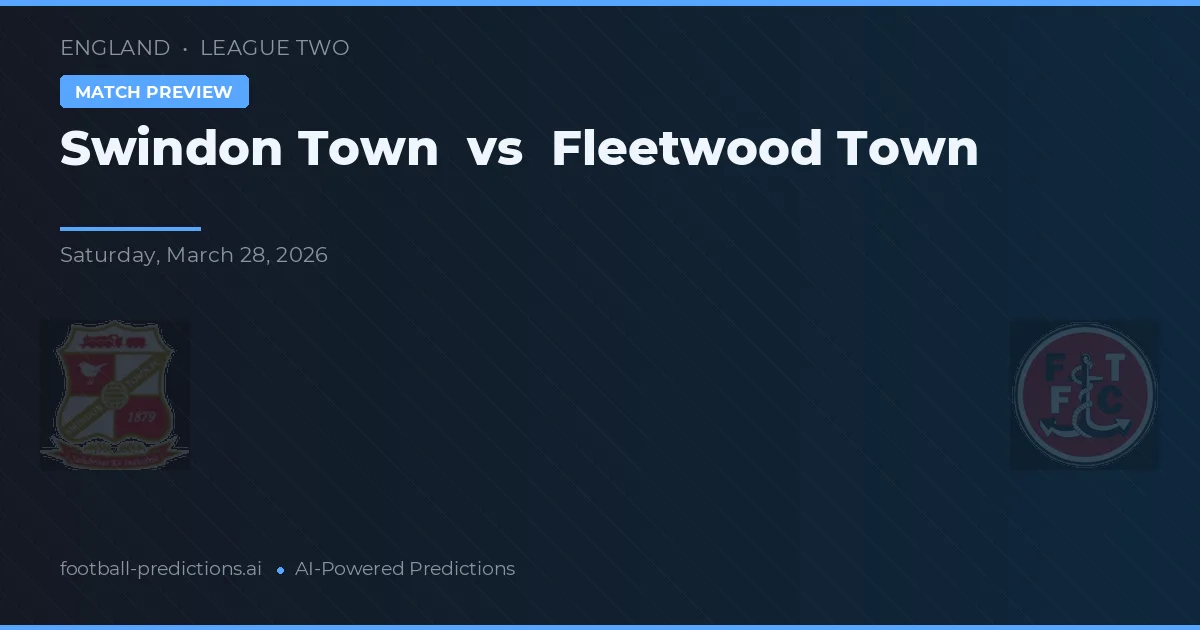 Swindon Town vs Fleetwood Town — pronóstico y previa del partido
