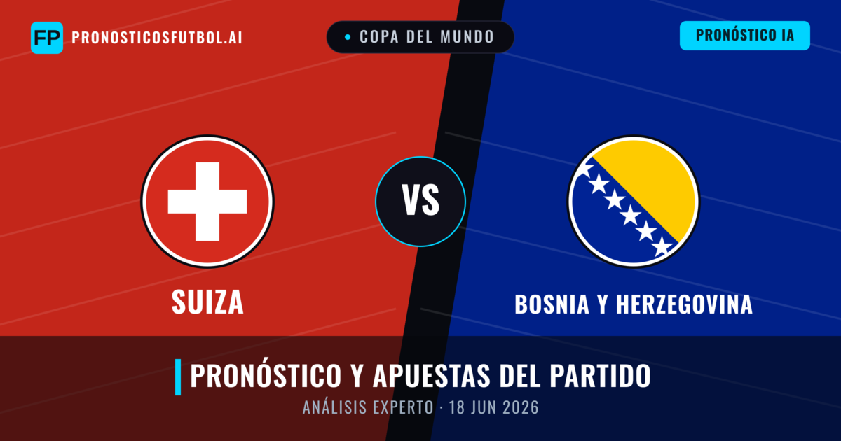 Suiza vs Bosnia y Herzegovina — pronóstico y previa del partido