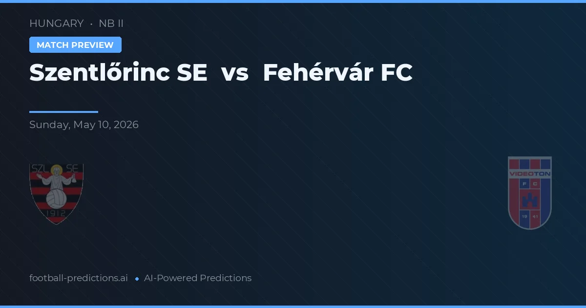 Szentlőrinc SE vs Fehérvár FC — pronóstico y previa del partido