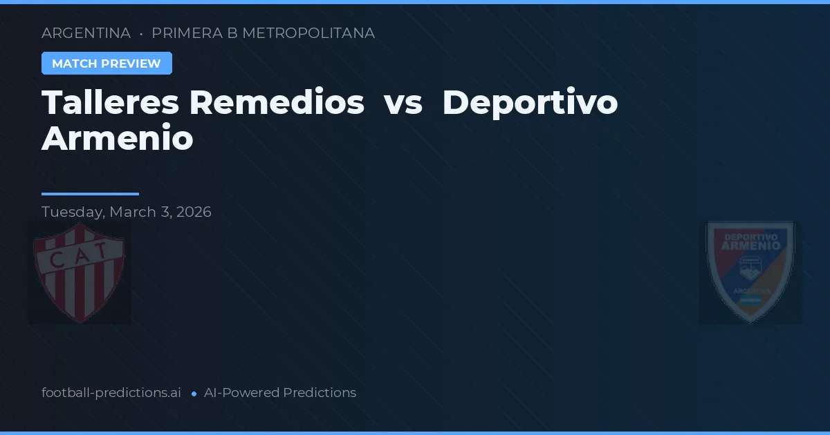 Talleres Remedios de Escalada vs Deportivo Armenio — pronóstico y previa del partido