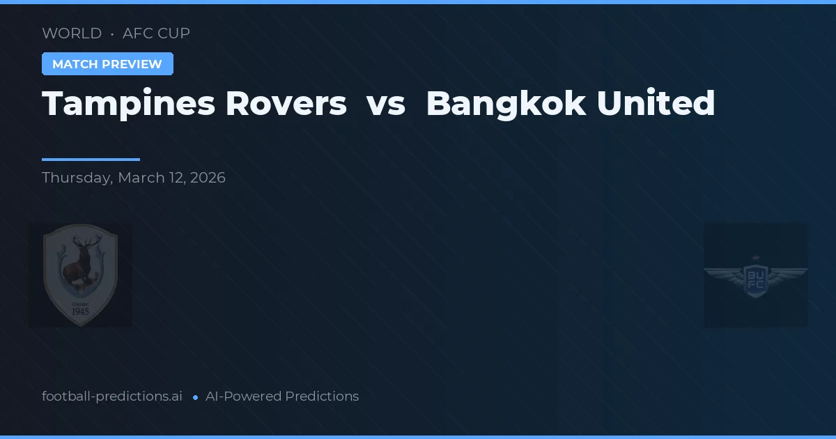 Tampines Rovers vs Bangkok United — pronóstico y previa del partido