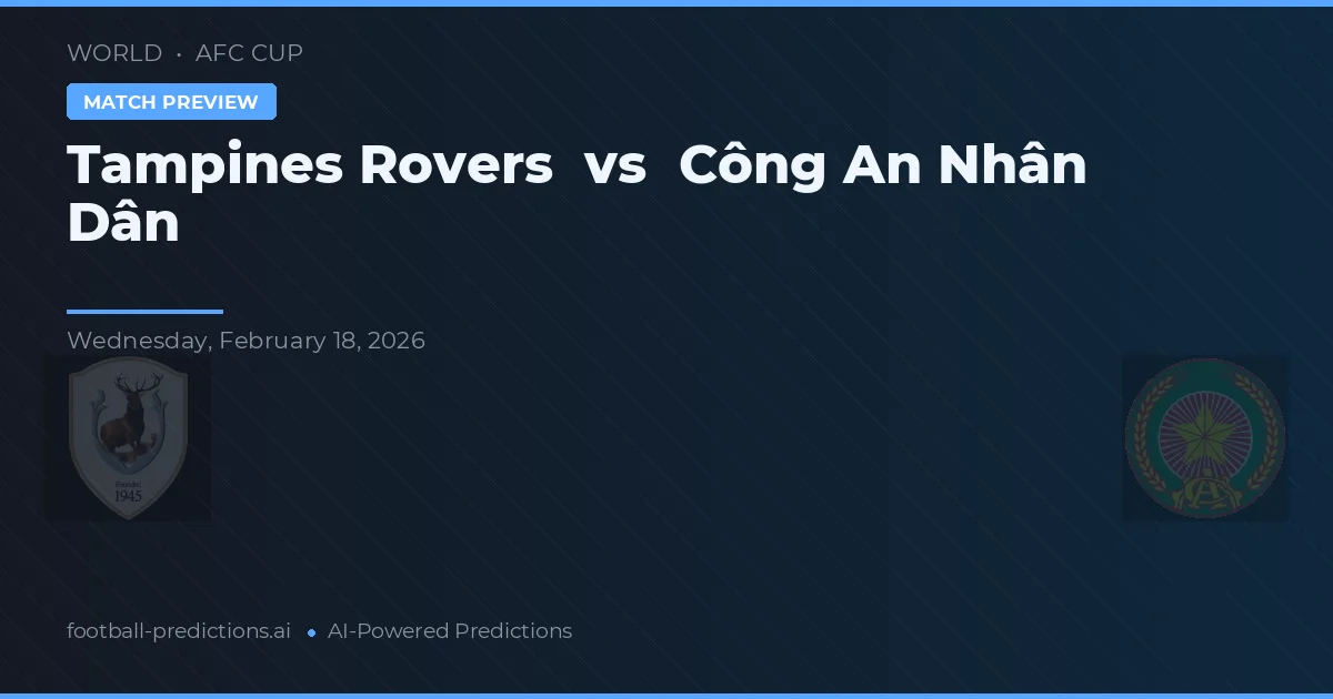 Tampines Rovers vs Công An Nhân Dân — pronóstico y previa del partido
