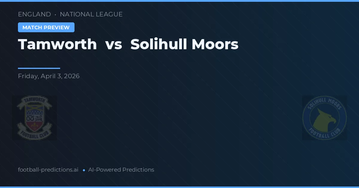 Tamworth vs Solihull Moors — pronóstico y previa del partido