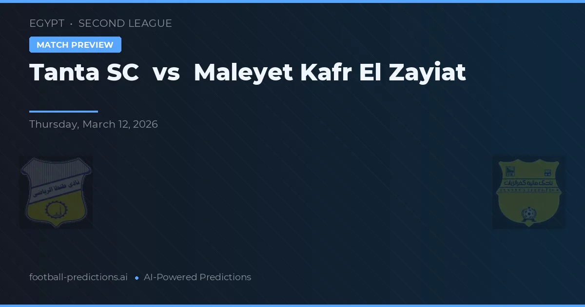 Tanta SC vs Maleyet Kafr El Zayiat — pronóstico y previa del partido