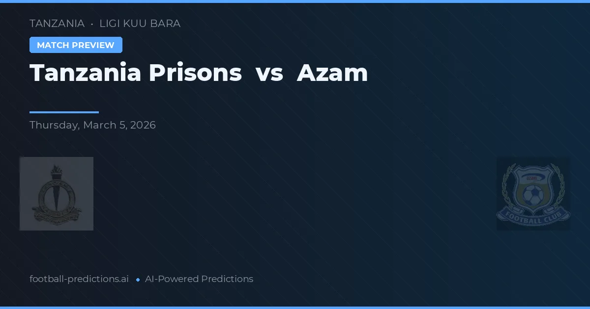 Prisiones de Tanzania vs Azam — pronóstico y previa del partido