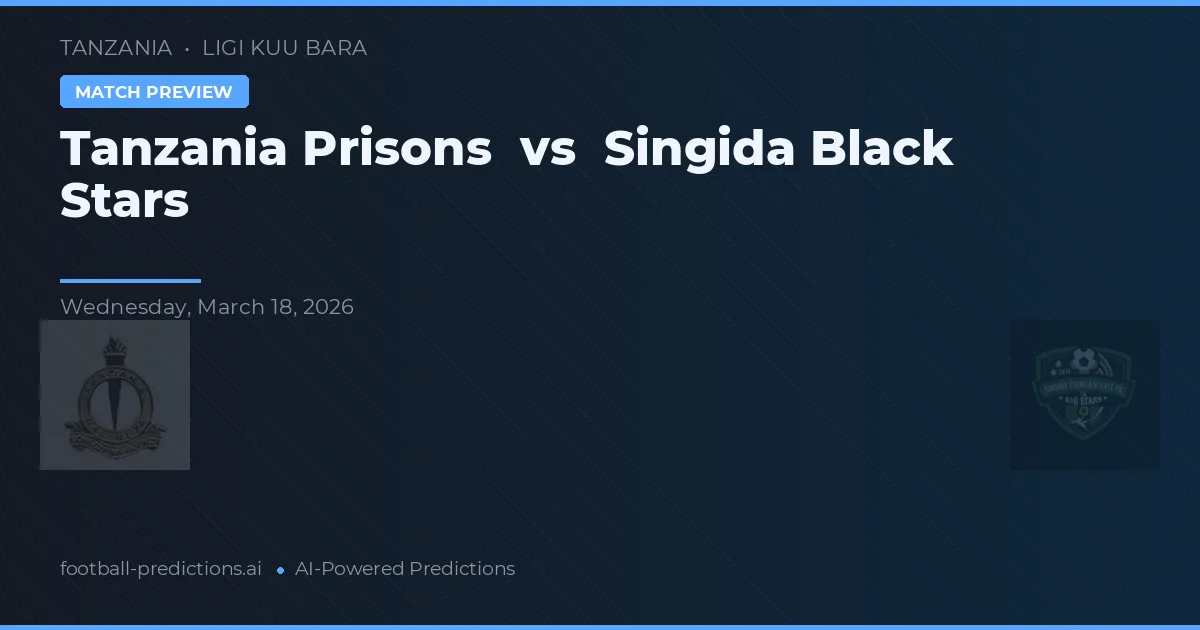 Prisiones de Tanzania vs Singida Black Stars — pronóstico y previa del partido