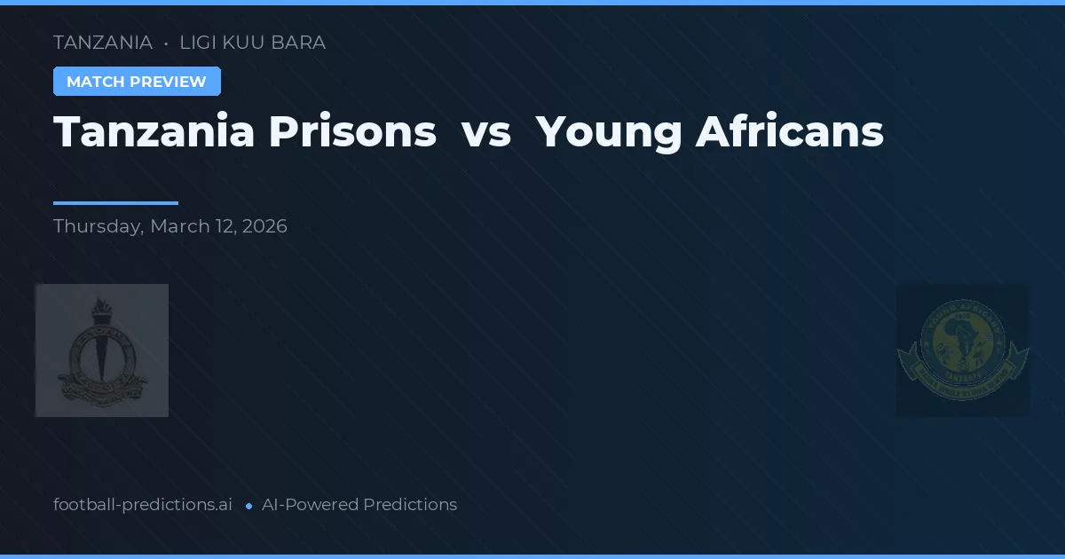 Prisiones de Tanzania vs Young Africans — pronóstico y previa del partido