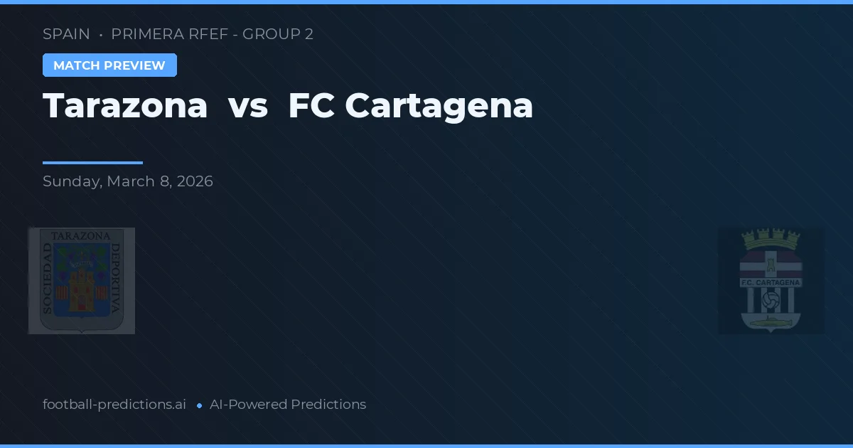 Tarazona vs FC Cartagena — pronóstico y previa del partido