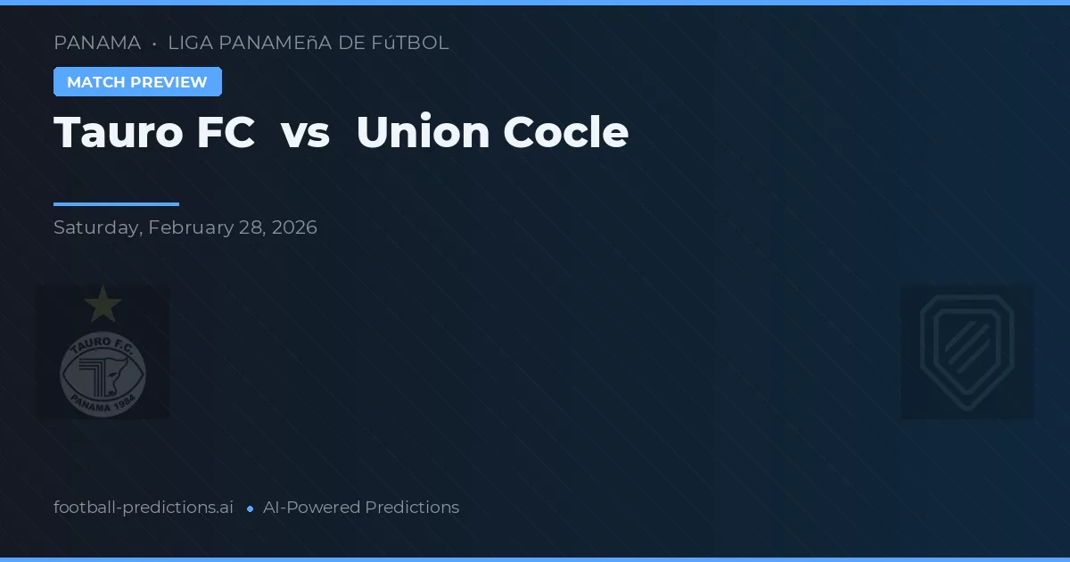 Tauro FC vs Unión Coclé — pronóstico y previa del partido