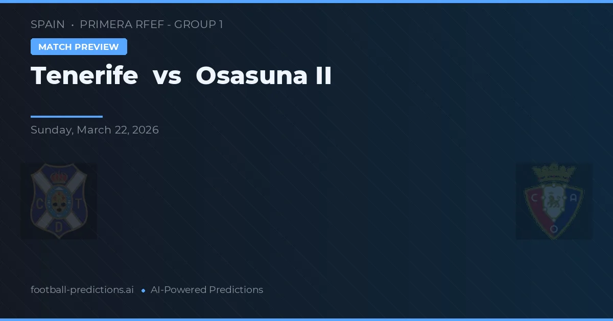 Tenerife vs Osasuna B — pronóstico y previa del partido