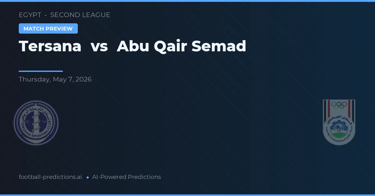 Tersana vs Abu Qair Semad preview