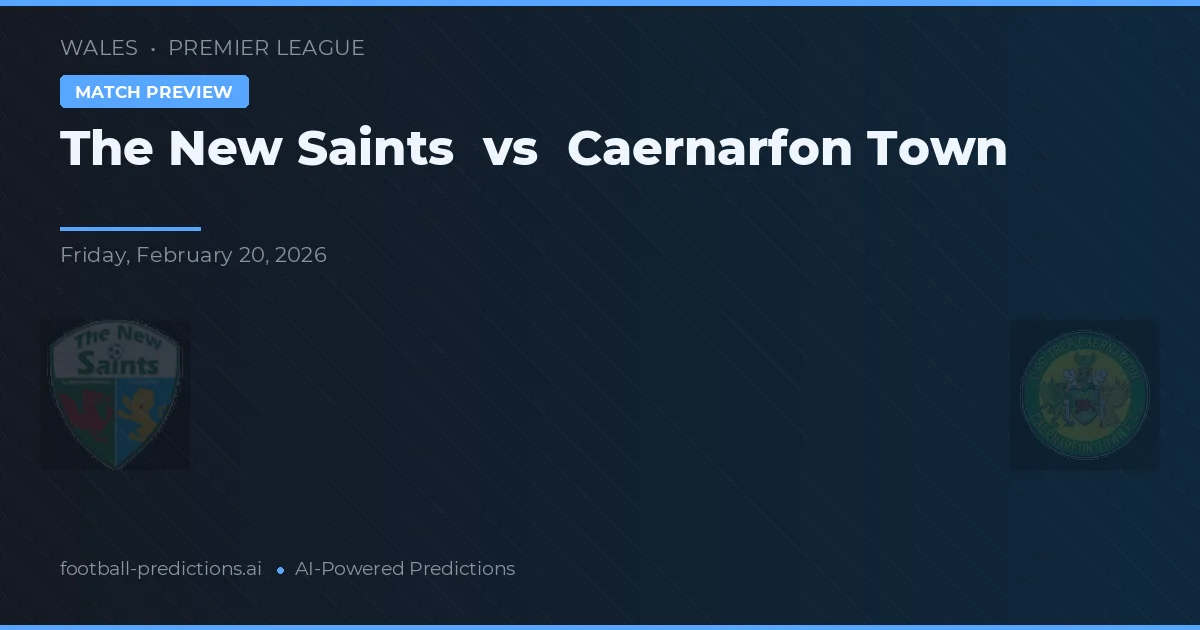 The New Saints vs Caernarfon Town — pronóstico y previa del partido