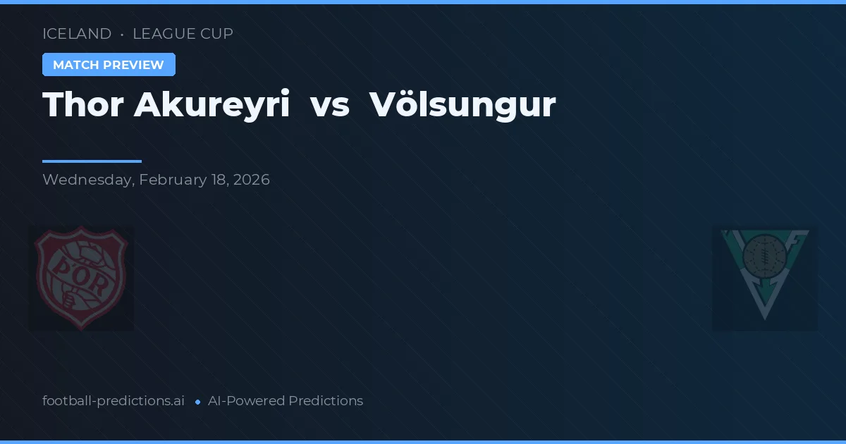Thor Akureyri vs Völsungur — pronóstico y previa del partido