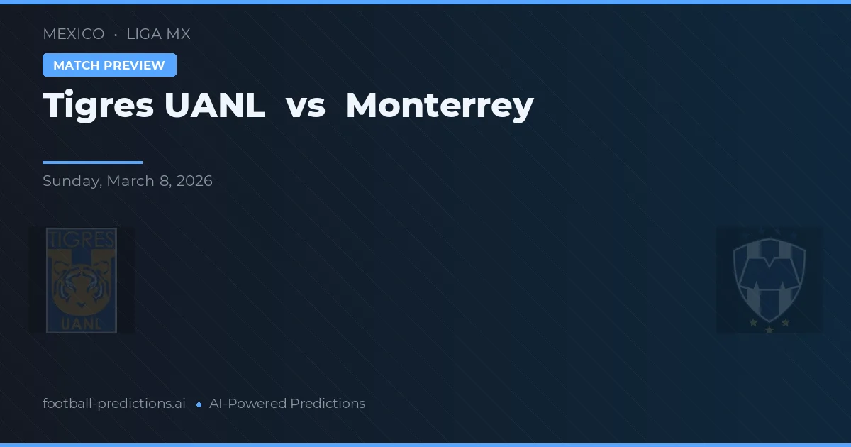 Tigres UANL vs Monterrey — pronóstico y previa del partido