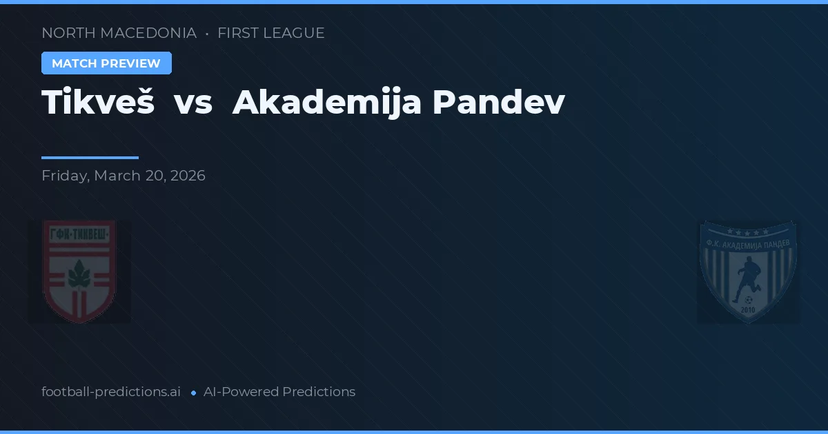 Tikveš vs Academija Pandev — pronóstico y previa del partido