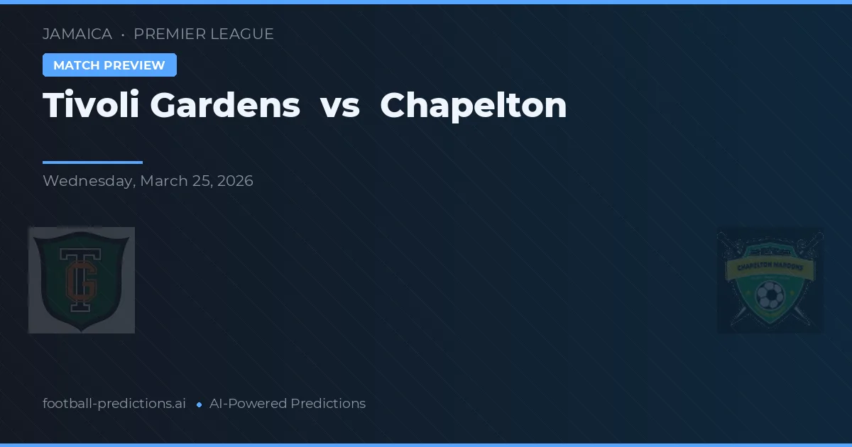 Tivoli Gardens vs Chapelton — pronóstico y previa del partido