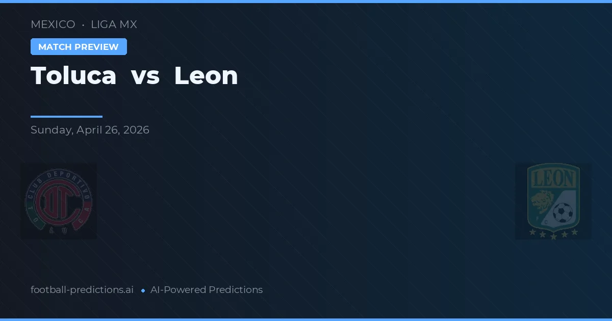 Toluca vs León — pronóstico y previa del partido