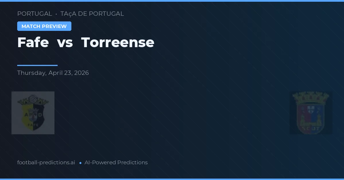 Fafe vs Torreense — pronóstico y previa del partido