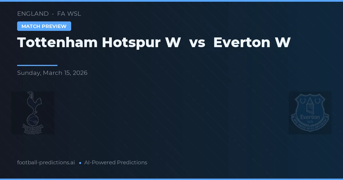 Tottenham Hotspur W vs Everton W — pronóstico y previa del partido