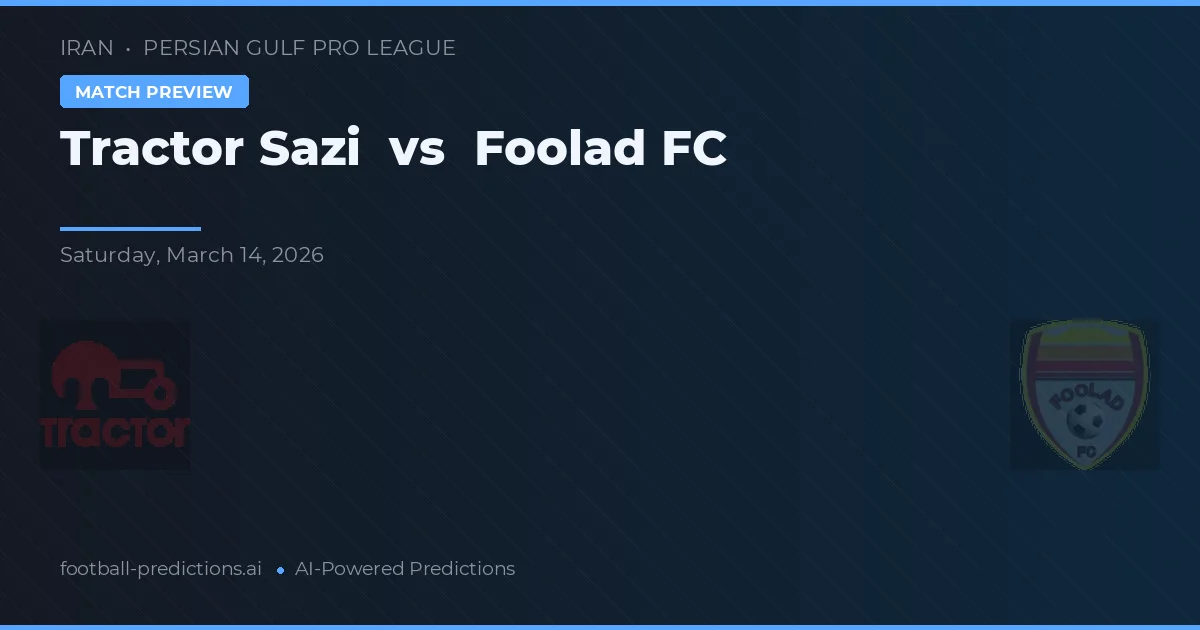 Tractor Sazi vs Foolad FC — pronóstico y previa del partido