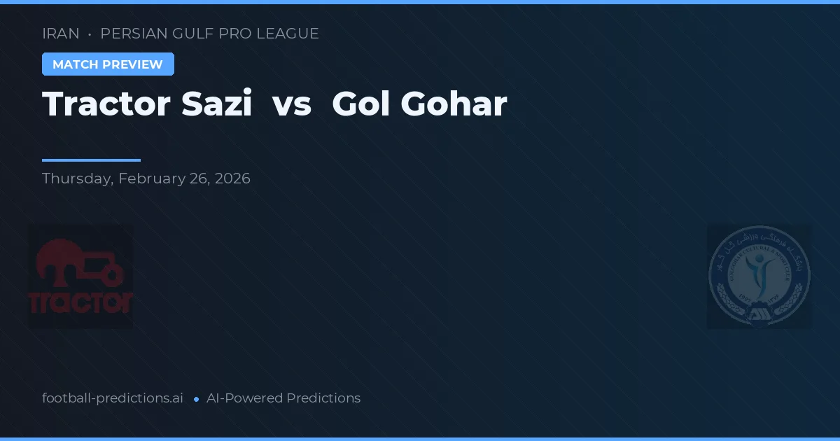 Tractor Sazi vs Gol Gohar — pronóstico y previa del partido