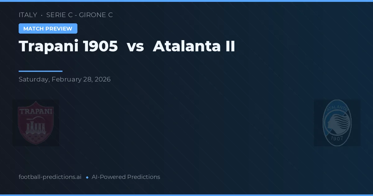 Trapani 1905 vs Atalanta II — pronóstico y previa del partido