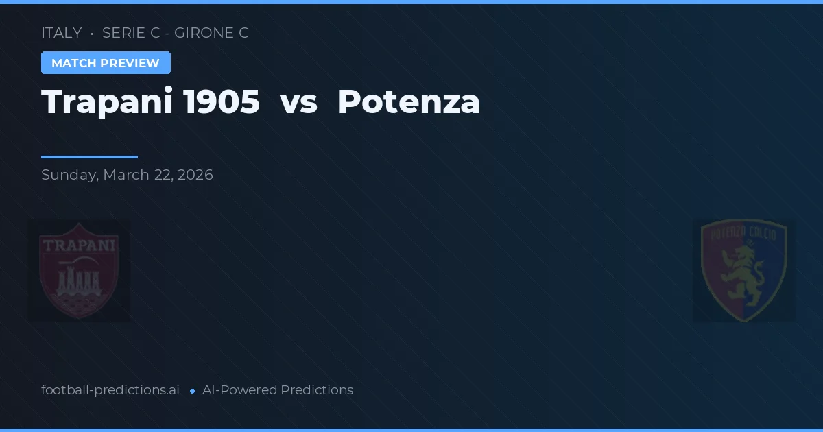 Trapani 1905 vs Potenza — pronóstico y previa del partido