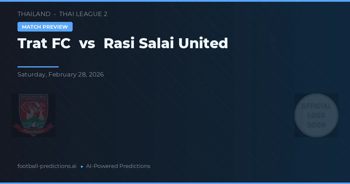 Trat FC vs Rasi Salai United — pronóstico y previa del partido