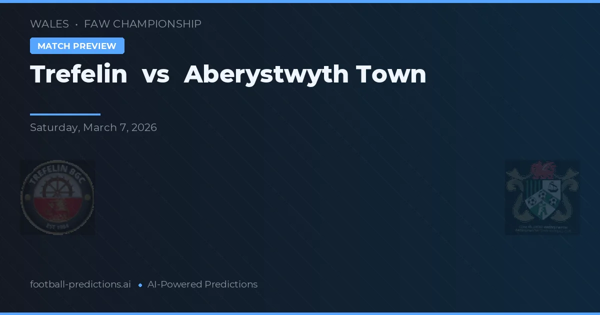 Trefelin vs Aberystwyth Town — pronóstico y previa del partido
