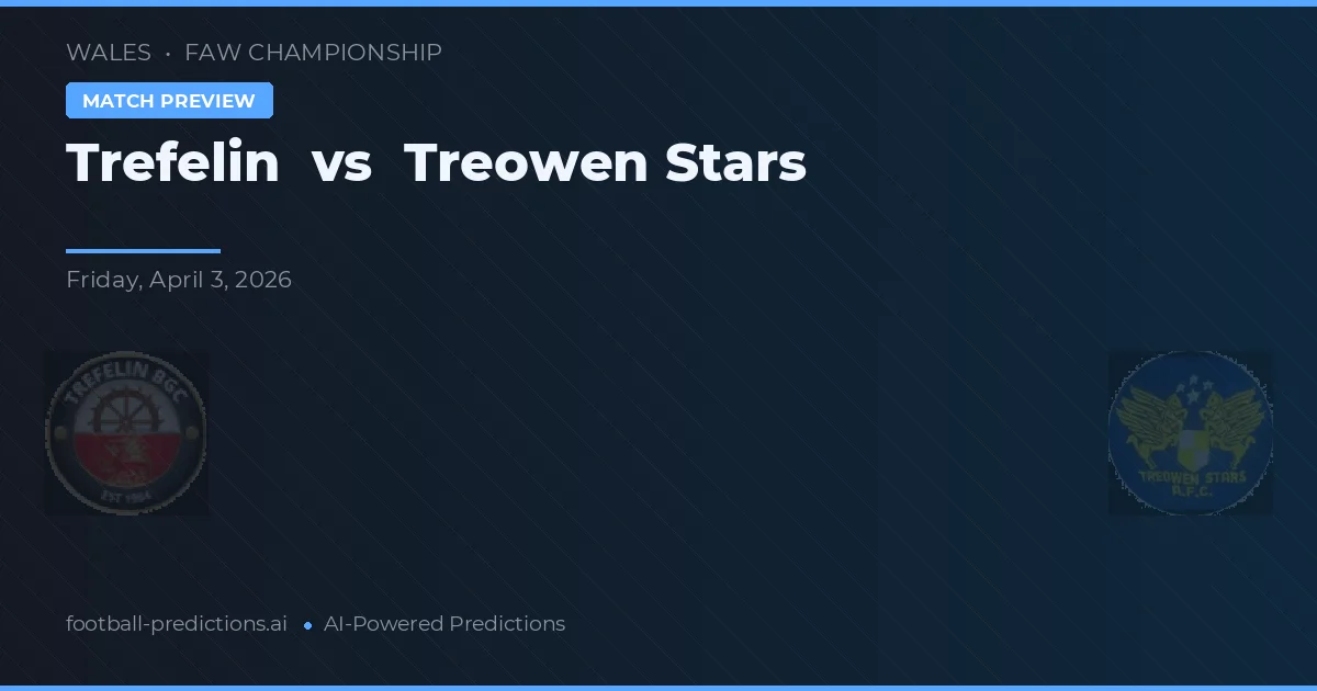 Trefelin vs Treowen Stars — pronóstico y previa del partido