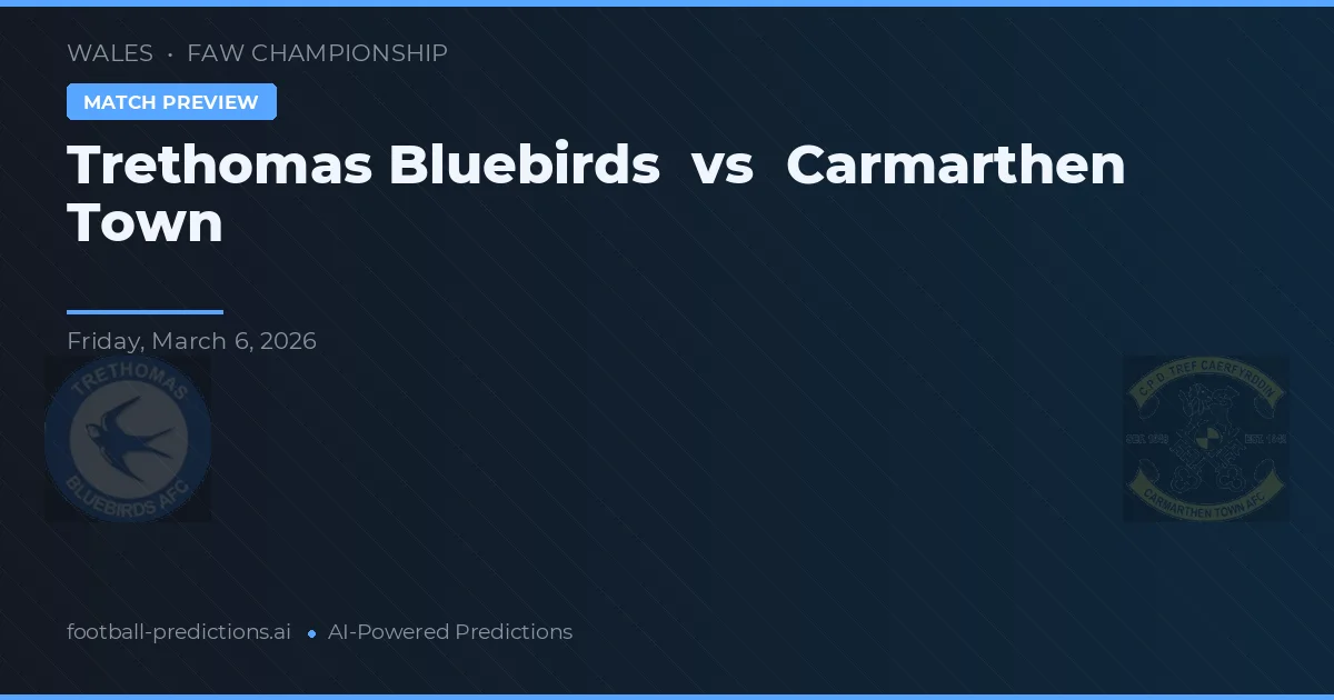 Trethomas Bluebirds vs Carmarthen Town — pronóstico y previa del partido