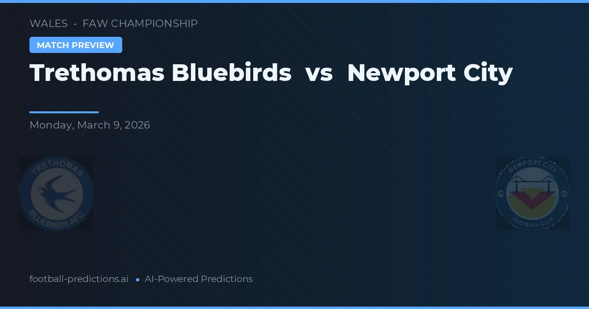 Trethomas Bluebirds vs Ciudad de Newport — pronóstico y previa del partido