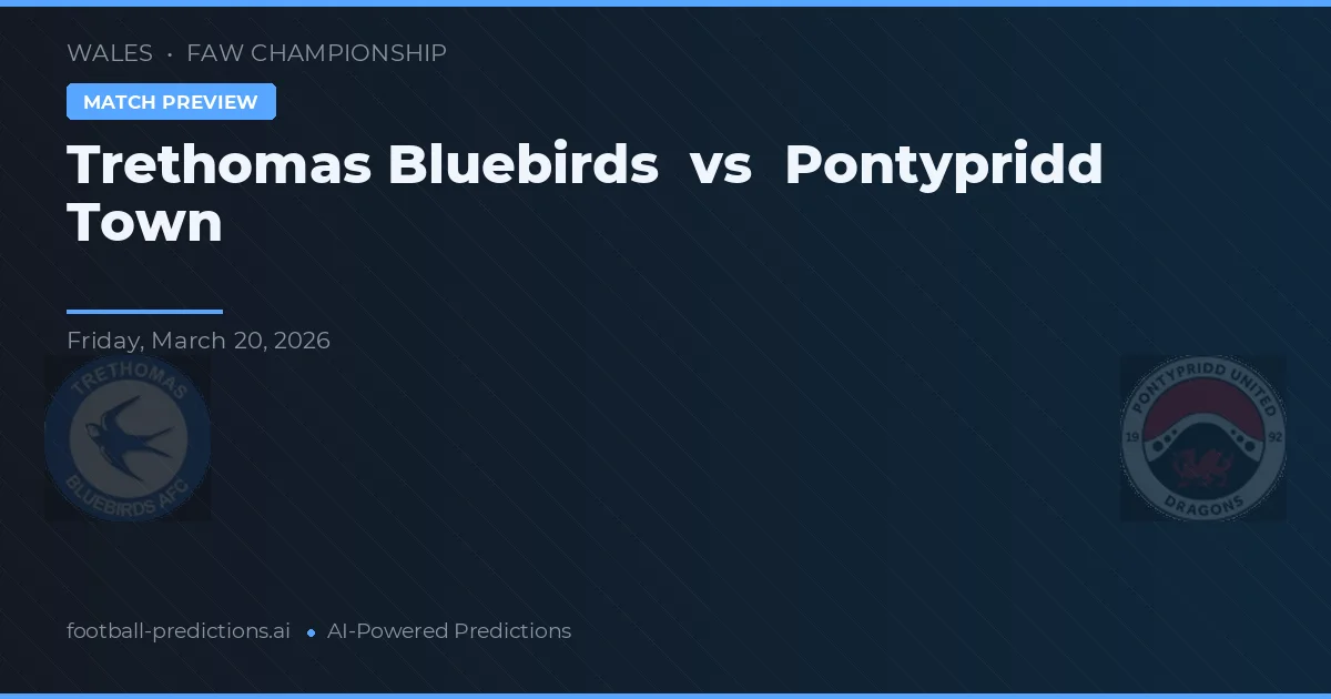Trethomas Bluebirds vs Pontypridd Town — pronóstico y previa del partido