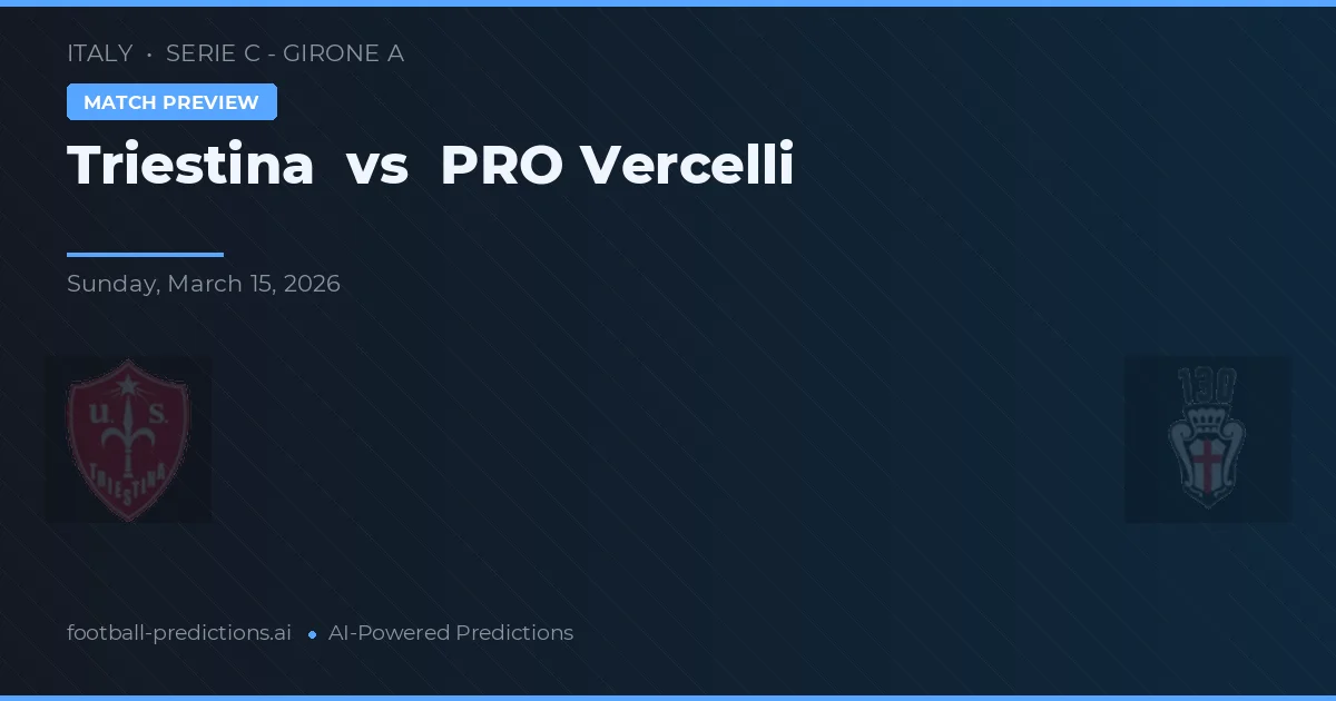 Triestina vs Vercelli — pronóstico y previa del partido
