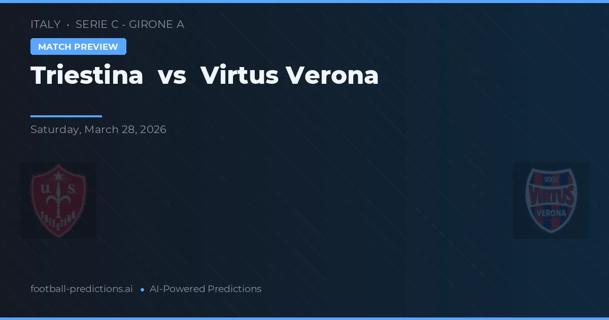 Triestina vs Virtus Verona — pronóstico y previa del partido