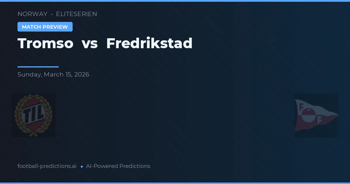 Tromsø vs Fredrikstad — pronóstico y previa del partido