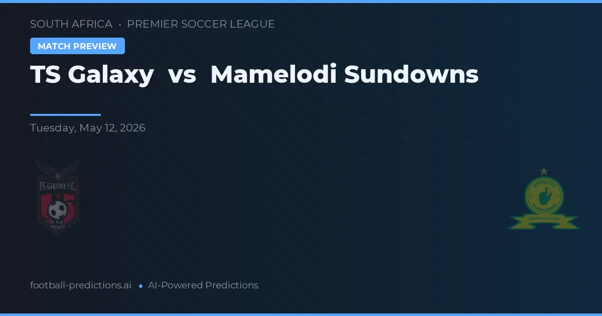 TS Galaxy vs Mamelodi Sundowns — pronóstico y previa del partido