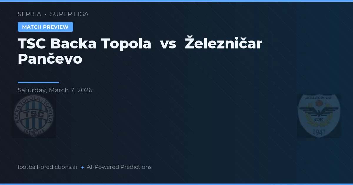 TSC Bácsa Topola vs Železničar Pančevo — pronóstico y previa del partido