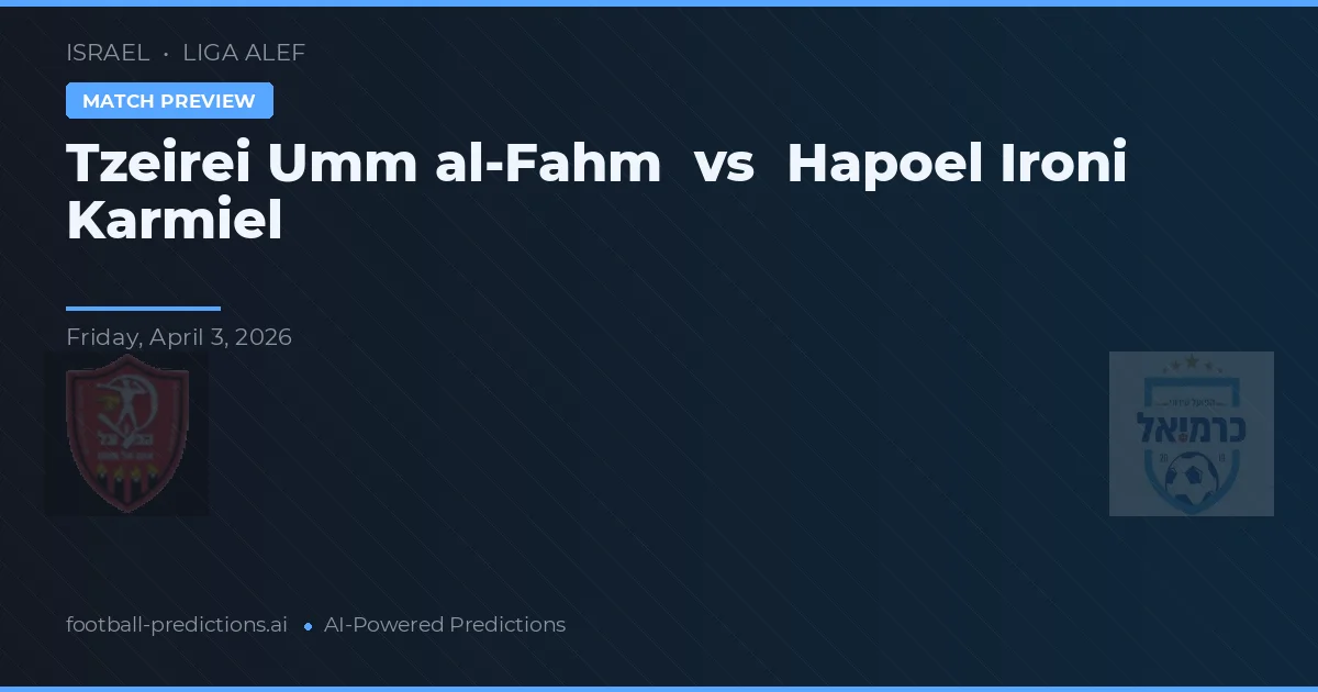 Tzeirei Umm al-Fahm vs Hapoel Ironi Karmiel — pronóstico y previa del partido