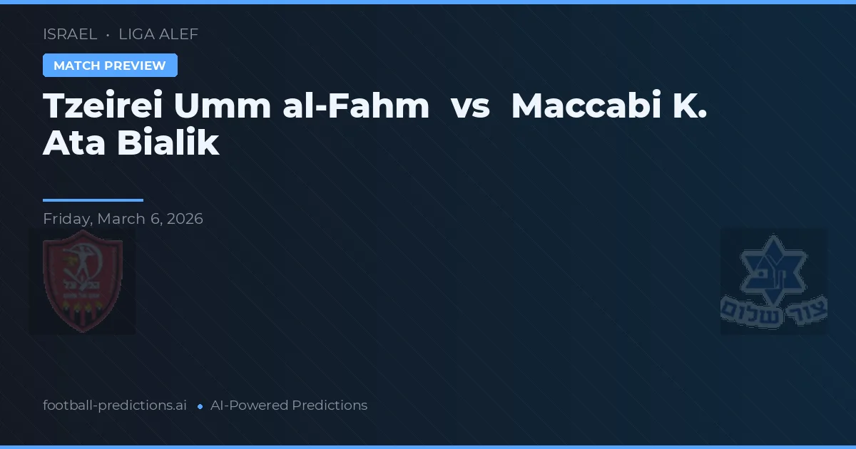 Tzeirei Umm al-Fahm vs Maccabi K. Ata Bialik — pronóstico y previa del partido