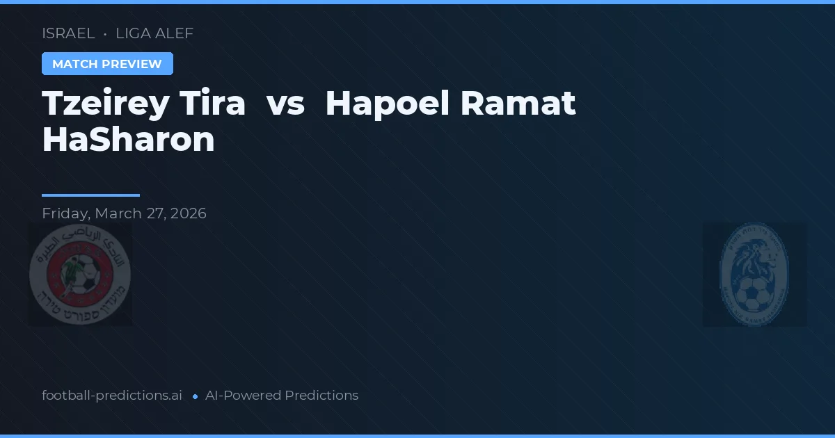 Tzeirey Tira vs Hapoel Ramat HaSharon — pronóstico y previa del partido