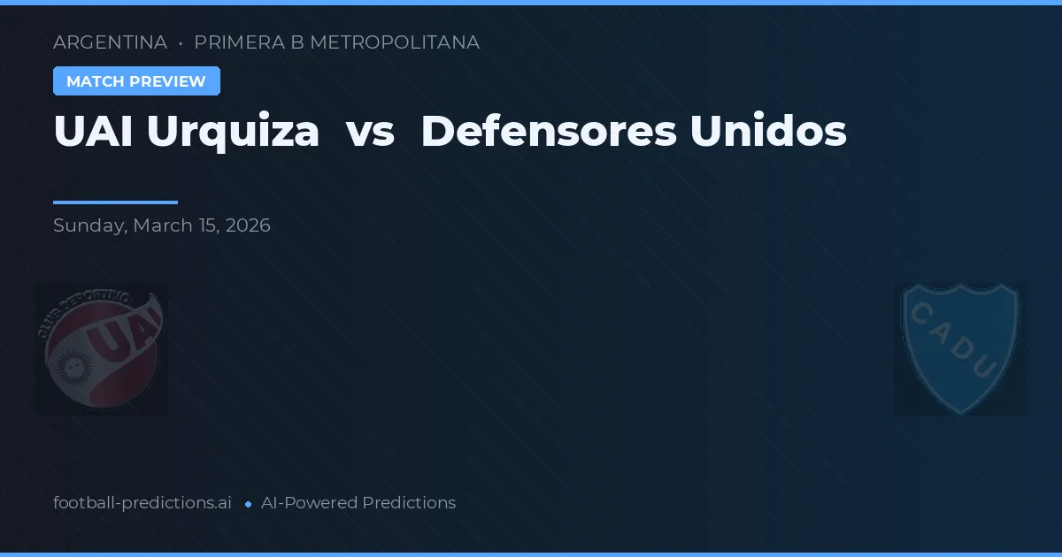UAI Urquiza vs Defensores Unidos — pronóstico y previa del partido