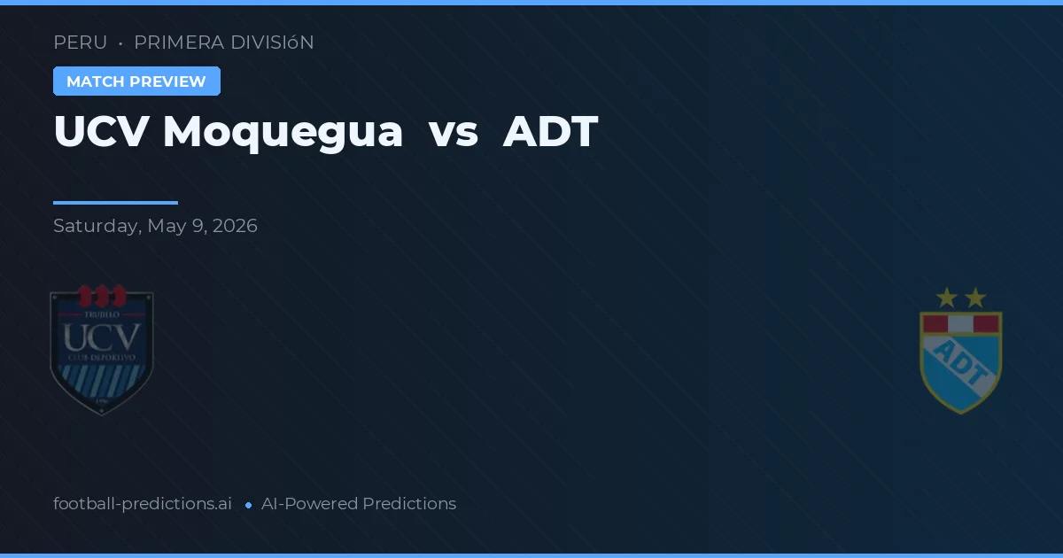 UCV Moquegua vs ADT — pronóstico y previa del partido