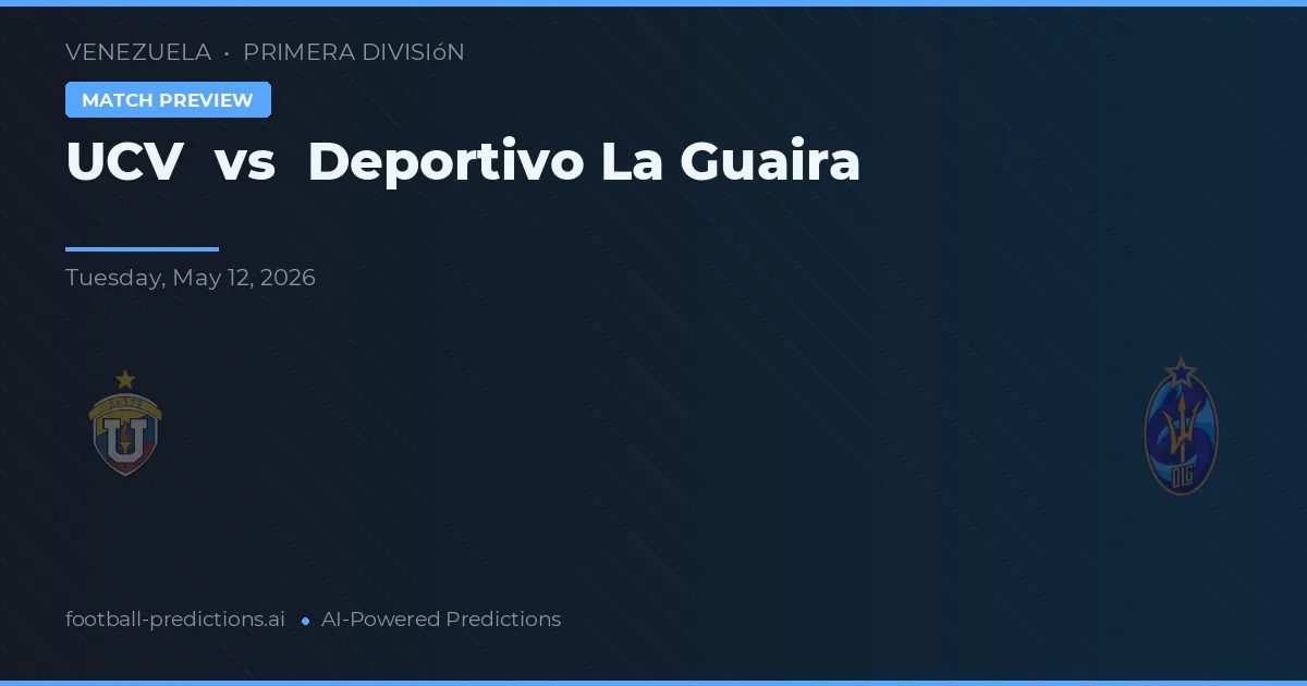 UCV vs Deportivo La Guaira — pronóstico y previa del partido